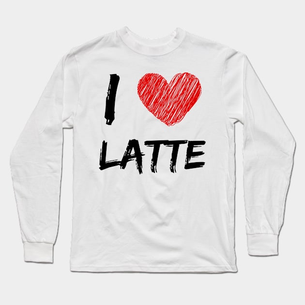 I Love Latte Long Sleeve T-Shirt by Eat Sleep Repeat